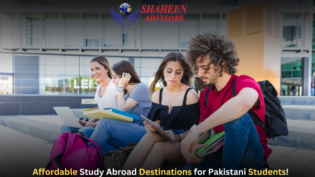 Affordable Study Abroad Destinations for Pakistani Students - Shaheen Advisor - 2025