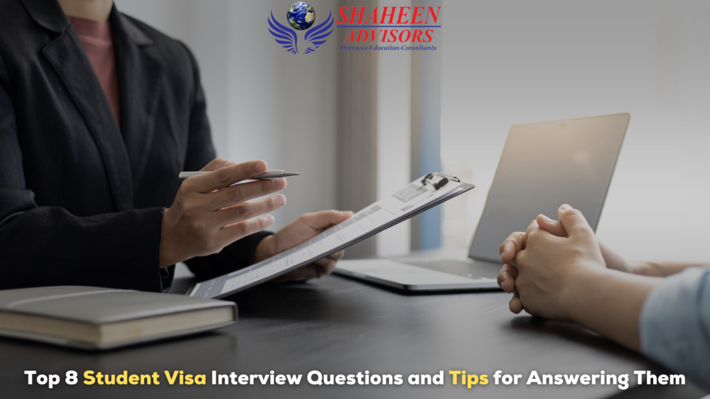 Top 8 Student Visa Interview Questions and Tips for Answering Them - Shaheen Advisor - 2025