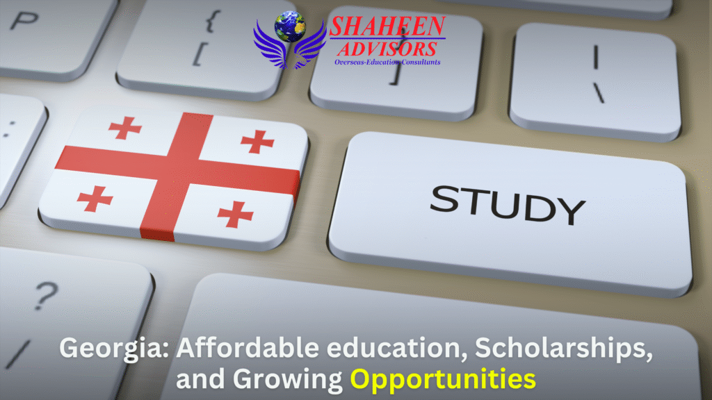 Georgia: Affordable education, Scholarships, and Growing Opportunities - Shaheen Advisor - 2025