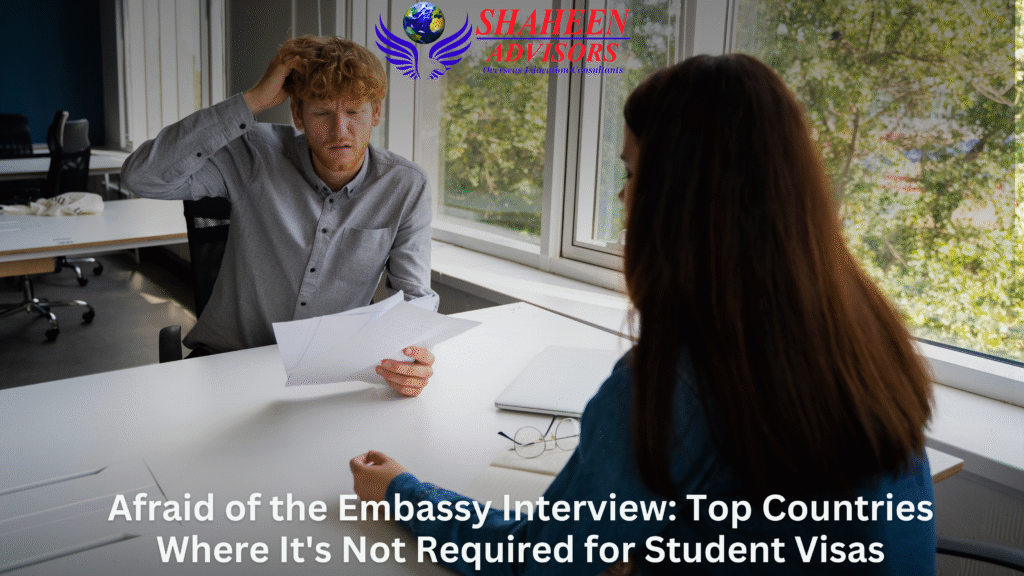 Afraid of the Embassy Interview: Top Countries Where It's Not Required for Student Visas - Shaheen Advisor - 2025
