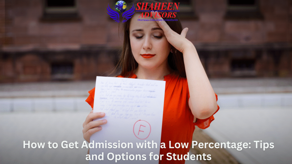 How to Get Admission with a Low Percentage: Tips and Options for Students - Shaheen Advisor - 2025