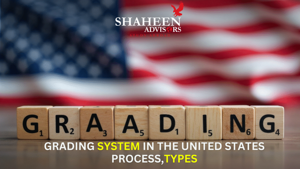 Grading System in the USA: Types, Conversion Process & More - Shaheen Advisor - 2025