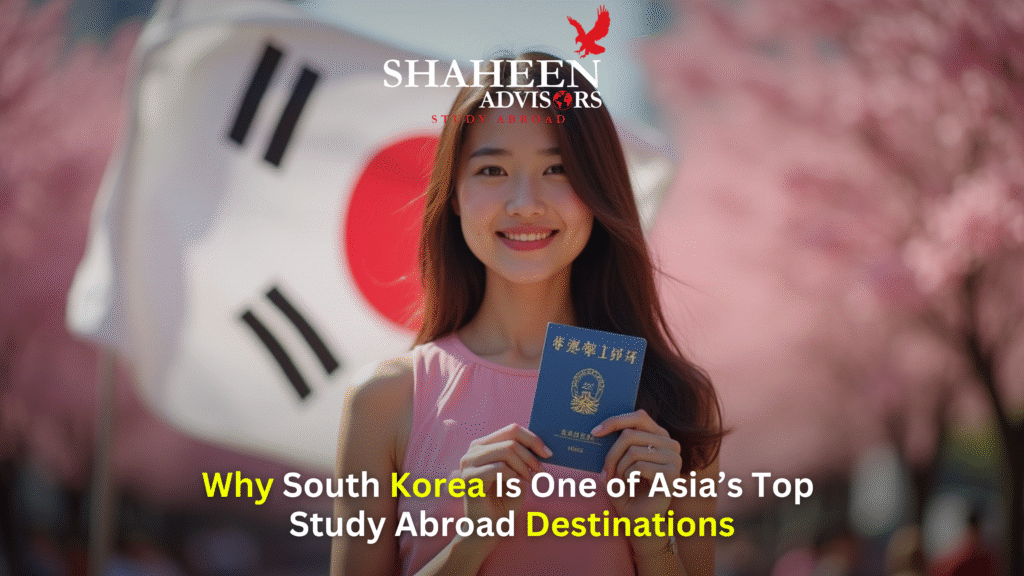 Why South Korea Is One of Asia’s Top Study Abroad Destinations - Shaheen Advisor - 2025