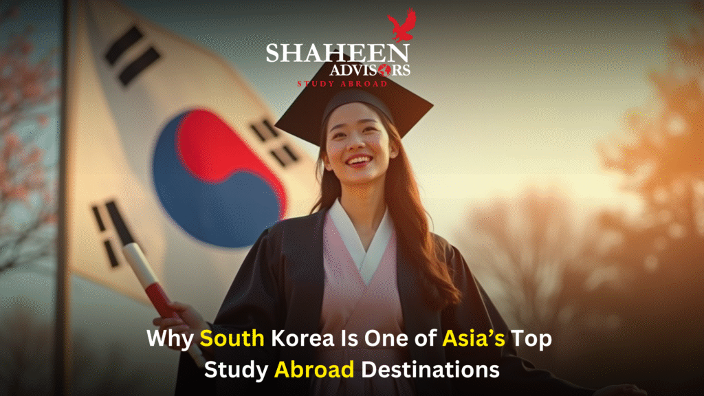 Why South Korea Is One of Asia’s Top Study Abroad Destinations - Shaheen Advisor - 2025 Why South Korea Is One of Asia’s Top Study Abroad Destinations - Shaheen Advisor - 2025