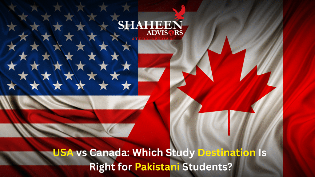USA vs Canada: Which Study Destination Is Right for You? Why This Comparison Matters for Pakistani Students - Shaheen Advisor - 2025 USA vs Canada: Which Study Destination Is Right for You? Why This Comparison Matters for Pakistani Students - Shaheen Advisor - 2025