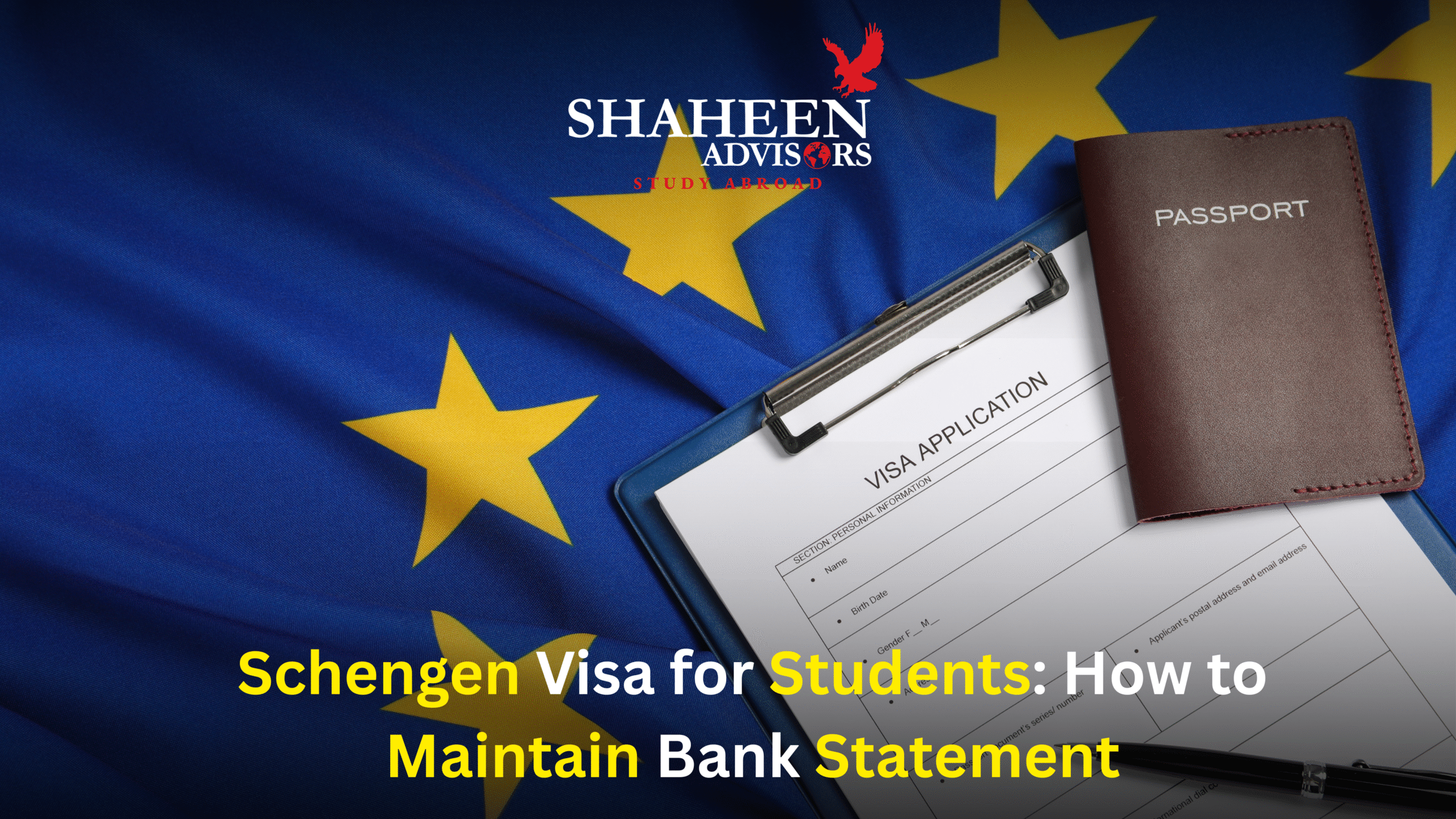 Schengen Visa for Students: How to Maintain Bank Statement - Shaheen Advisor - 2025