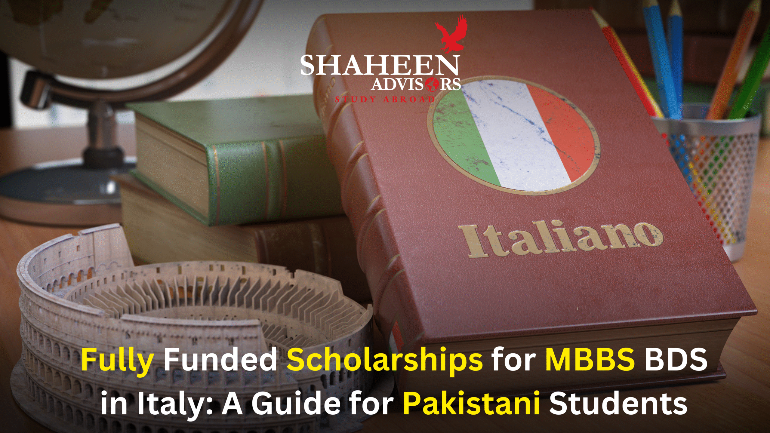 Fully Funded Scholarships for MBBS and BDS in Italy: A Guide for Pakistani Students - Shaheen Advisor - 2025