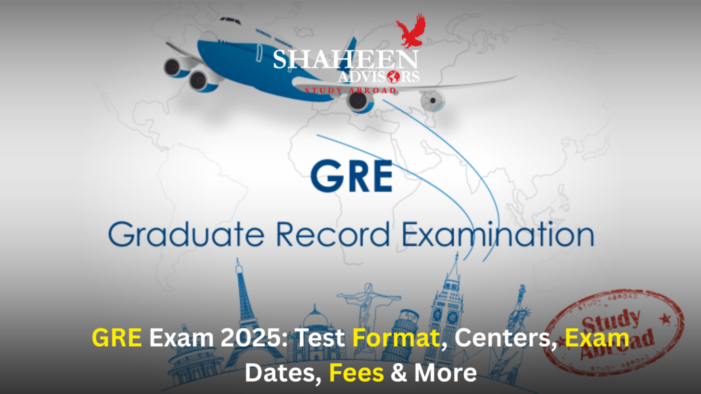 GRE Exam 2025: Test Format, Centers, Exam Dates, Fees & More - Shaheen Advisor - 2026 GRE Exam 2025: Test Format, Centers, Exam Dates, Fees & More - Shaheen Advisor - 2026