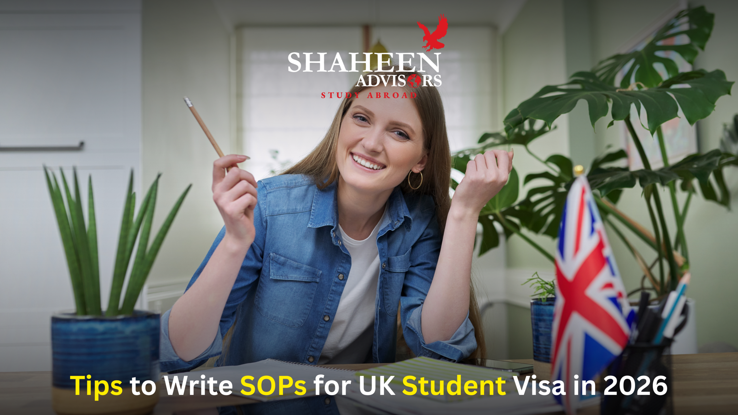 Tips to Write SOPs for UK Student Visa in 2026 - Shaheen Advisor - 2026